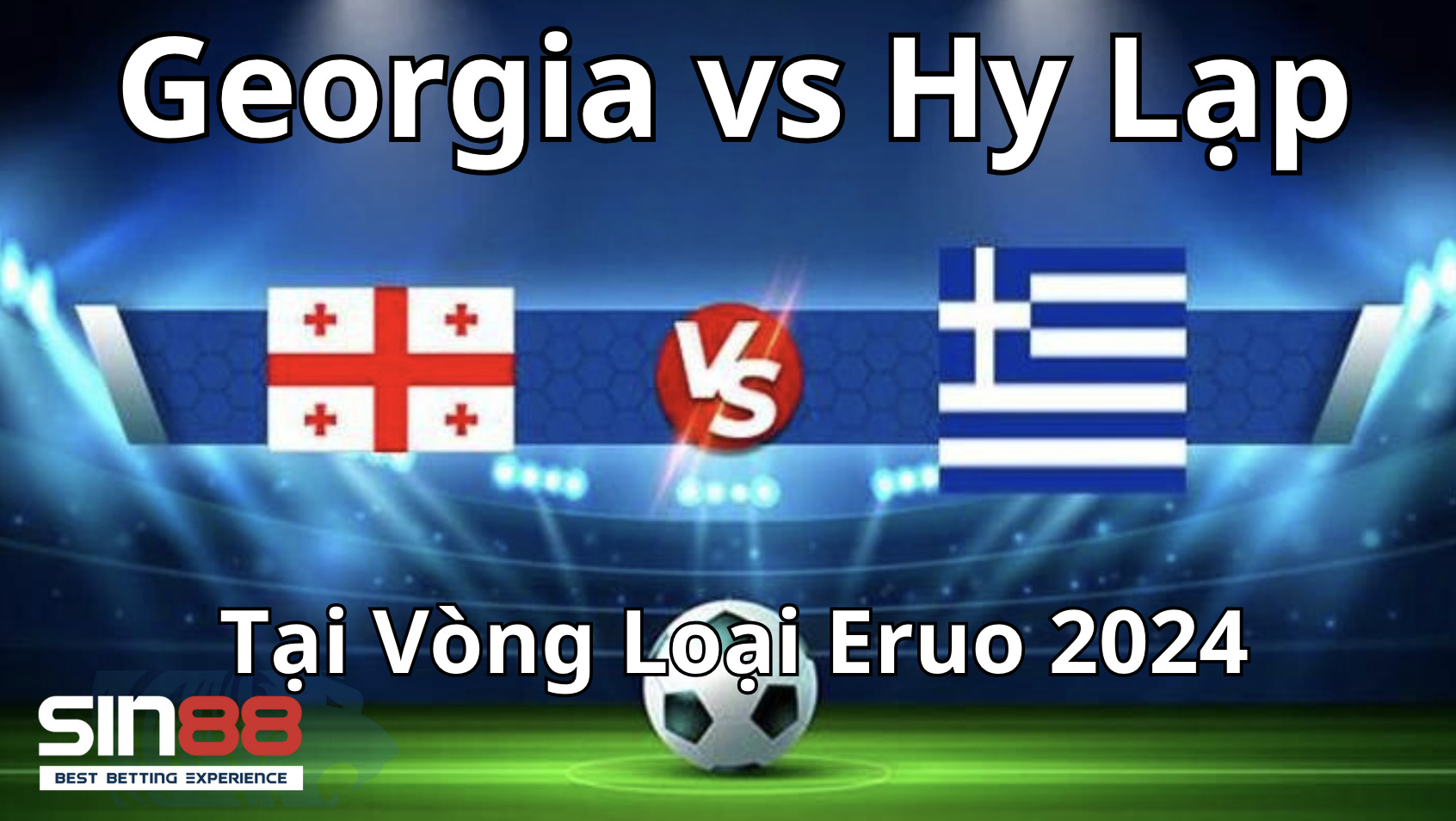 Nhận định bóng đá vòng loại Euro 2024 về hai đội Georgia vs Hy Lạp