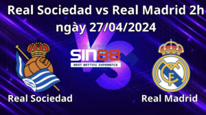 Nhận định, soi kèo Real Sociedad vs Real Madrid