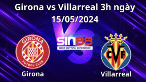 Nhận định, soi kèo Girona vs Villarreal
